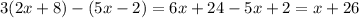 \displaystyle 3(2x+8)-(5x-2)=6x+24-5x+2=x+26