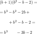 (b+1)(b^2-b-2)=\\\\=b^3-b^2-2b+\\\\{}\ \ \ \ \ \ +b^2-b-2=\\\\=b^3\ \ \ \ \ \ -3b-2