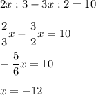 \displaystyle 2x:3-3x:2=10\\\\\frac{2}{3}x-\frac{3}{2}x=10\\\\-\frac{5}{6}x=10\\\\x=-12