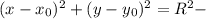 (x-x{_0})^{2} +(y-y{_0})^{2} =R^{2} -