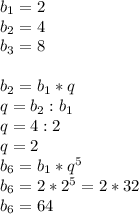 b_1=2\\b_2=4\\b_3=8\\\\b_2=b_1*q\\q=b_2:b_1\\q=4:2\\q=2\\b_6=b_1*q^5\\b_6=2*2^5=2*32\\b_6=64