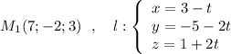 M_1(7;-2;3)\ \ ,\ \ \ l:\left\{\begin{array}{l}x=3-t\\y=-5-2t\\z=1+2t\end{array}\right