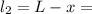 l_{2} = L - x =