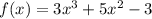 f(x) = 3x^{3} + 5x^{2} - 3