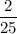 \dfrac{2}{25}