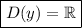 \boxed{D(y) = \mathbb R }