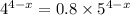 {4}^{4 - x} = 0.8 \times {5}^{4 - x}