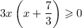 3x\left(x+\dfrac{7}{3} \right)\geqslant 0