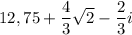 12,75+\dfrac{4}{3}\sqrt{2}-\dfrac{2}{3}i