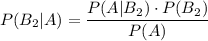 P(B_2|A)=\dfrac{P(A|B_2)\cdot P(B_2)}{P(A)}