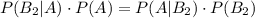 P(B_2|A)\cdot P(A)=P(A|B_2)\cdot P(B_2)