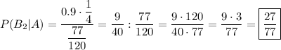 P(B_2|A)=\dfrac{0.9\cdot \dfrac{1}{4} }{\dfrac{77}{120} }=\dfrac{9}{40} :\dfrac{77}{120} =\dfrac{9\cdot120}{40\cdot77}=\dfrac{9\cdot3}{77}=\boxed{\dfrac{27}{77}}