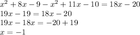 x^{2} +8x-9-x^{2} +11x-10=18x-20\\19x - 19 = 18x - 20\\19x - 18x = -20 + 19\\x = -1