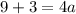 9 + 3 = 4a