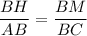 \displaystyle \frac{BH}{AB}=\frac{BM}{BC}