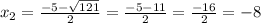 x_{2} = \frac{-5-\sqrt{121}}{2} = \frac{-5-11}{2} = \frac{-16}{2} = -8