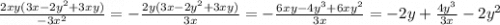 \frac{2xy(3x-2y^2+3xy)}{-3x^2} =-\frac{2y(3x-2y^2+3xy)}{3x} =-\frac{6xy-4y^3+6xy^2}{3x} =-2y+\frac{4y^3}{3x} -2y^2