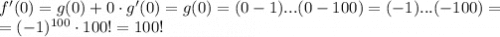 f'(0)=g(0)+0\cdot g'(0)=g(0)=(0-1)...(0-100)=(-1)...(-100)=\\ =(-1)^{100}\cdot 100!=100!