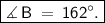 \boxed{ \sf \huge \measuredangle \:B \: = \: {162}^{ \circ} .}