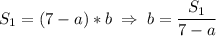 \displaystyle S_1=(7-a)*b\;\Rightarrow \;b=\frac{S_1}{7-a}