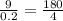 \frac{9}{0.2} = \frac{180}{4}