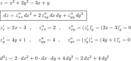 z=x^2+2y^2-3x+y\\\\\boxed{\ dz=z''_{xx}\, dx^2+2\, z''_{xy}\, dx\, dy+z''_{yy}\, dy^2\ }\\\\z'_{x}=2x-3\ \ ,\ \ \ \ z''_{xx}=2\ \ ,\ \ \ \ z''_{xy}=(z'_{x})'_{y}=(2x-3)'_{y}=0\\\\z'_{y}=4y+1\ \ ,\ \ \ \ z''_{yy}=4\ \ ,\ \ \ \ z''_{yx}=(z'_{y})'_{x}=(4y+1)'_{x}=0\\\\\\d^2z=2\cdot dx^2+0\cdot dx\cdot dy+4\, dy^2=2\, dx^2+4\, dy^2