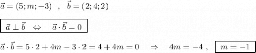 \vec{a}=(5;m;-3)\ \ ,\ \ \vec{b}=(2;4;2)\\\\\boxed{\ \vec{a}\perp \vec{b}\ \ \Leftrightarrow \ \ \ \vec{a}\cdot \vec{b}=0\ }\\\\\vec{a}\cdot \vec{b}=5\cdot 2+4m-3\cdot 2=4+4m=0\ \ \ \Rightarrow \ \ \ 4m=-4\ ,\ \ \boxed{\ m=-1\ }