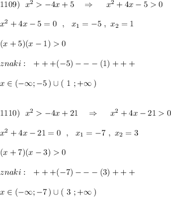 1109)\ \ x^2-4x+5\ \ \ \Rightarrow \ \ \ \ x^2+4x-50\\\\x^2+4x-5=0\ \ ,\ \ x_1=-5\ ,\ x_2=1\\\\(x+5)(x-1)0\\\\znaki:\ \ +++(-5)---(1)+++\\\\x\in (-\infty ;-5\, )\cup (\ 1\ ;+\infty \, )\\\\\\1110)\ \ x^2-4x+21\ \ \ \Rightarrow \ \ \ \ x^2+4x-210\\\\x^2+4x-21=0\ \ ,\ \ x_1=-7\ ,\ x_2=3\\\\(x+7)(x-3)0\\\\znaki:\ \ +++(-7)---(3)+++\\\\x\in (-\infty ;-7\, )\cup (\ 3\ ;+\infty \, )