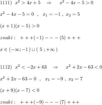 1111)\ \ x^24x+5\ \ \ \Rightarrow \ \ \ \ x^2-4x-50\\\\x^2-4x-5=0\ \ ,\ \ x_1=-1\ ,\ x_2=5\\\\(x+1)(x-5)0\\\\znaki:\ \ +++(-1)---(5)+++\\\\x\in (-\infty ;-1\, )\cup (\ 5\ ;+\infty \, )\\\\\\1112)\ \ x^2