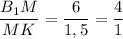 \dfrac{B_1M}{MK}=\dfrac{6}{1,5}=\dfrac{4}{1}