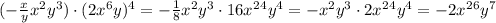 (-\frac{x}{y}x^2y^3)\cdot(2x^6y)^4=-\frac{1}{8}x^2y^3\cdot16x^2^4y^4=-x^2y^3\cdot2x^2^4y^4=-2x^2^6y^7