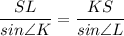 \displaystyle \frac{SL}{sin\angle{K}} =\frac{KS}{sin\angle{L}}