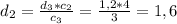 d_{2} =\frac{d_{3}*c_{2} }{c_{3} }=\frac{1,2*4}{3}=1,6