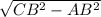 \sqrt{CB^{2}-AB^{2} }