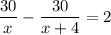 \dfrac{30}{x}-\dfrac{30}{x+4}=2