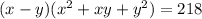 (x-y)(x^{2} +xy+y^{2} )=218