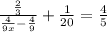 \frac{ \frac{2}{3} }{ \frac{4}{9x} - \frac{4}{9} } + \frac{1}{20} = \frac{4}{5}