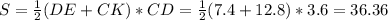 S = \frac{1}{2} (DE+CK)*CD=\frac{1}{2} (7.4+12.8)*3.6=36.36