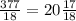 \frac{377}{18} = 20 \frac{17}{18}