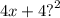 4x + 4 {?}^{2}