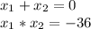 x_1+x_2=0\\x_1*x_2=-36