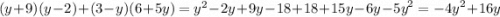 (y + 9)(y - 2) + (3 - y)(6 + 5y) = {y}^{2} - 2y + 9y - 18 + 18 + 15y - 6y - {5y}^{2} = - {4y}^{2} + 16y