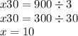 x30 = 900 \div 3 \\ x30 = 300 \div 30 \\ x = 10