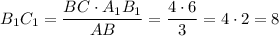 B_1C_1=\dfrac{BC\cdot A_1B_1}{AB}=\dfrac{4\cdot 6}{3}=4\cdot 2=8