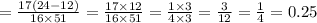 = \frac{17(24 - 12)}{16 \times 51} = \frac{17 \times 12}{16 \times 51} = \frac{1 \times 3}{4 \times 3} = \frac{3}{12} = \frac{1}{4} = 0.25