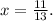 x=\frac{11}{13}.