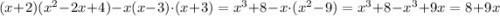 (x+2)(x^2-2x+4)-x(x-3)\cdot(x+3)=x^3+8-x\cdot(x^2-9)=x^3+8-x^3+9x=8+9x