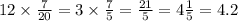 12 \times \frac{7}{20} = 3 \times \frac{7}{5} = \frac{21}{5} = 4 \frac{1}{5} = 4.2