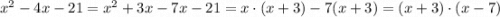 x^2-4x-21=x^2+3x-7x-21=x\cdot(x+3)-7(x+3)=(x+3)\cdot(x-7)