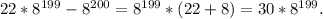 22*8^{199}-8^{200}=8^{199}*(22+8)=30*8^{199}.